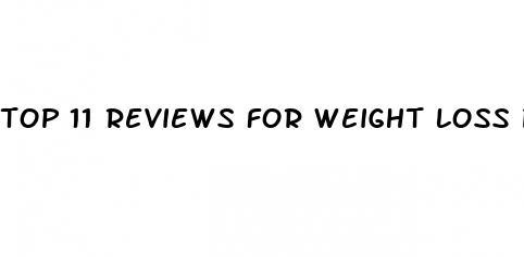 top 11 reviews for weight loss pills