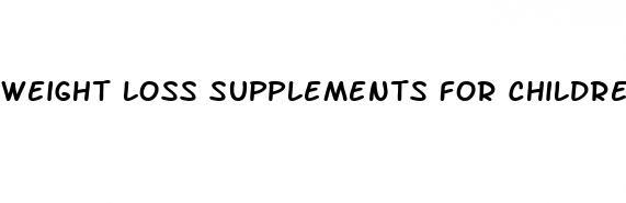 weight loss supplements for children