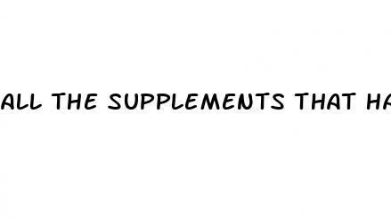 all the supplements that have proven to cause weight loss