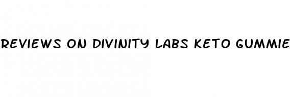 reviews on divinity labs keto gummies