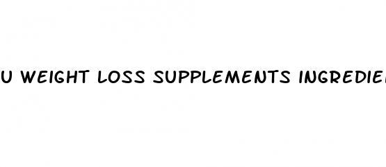 u weight loss supplements ingredients