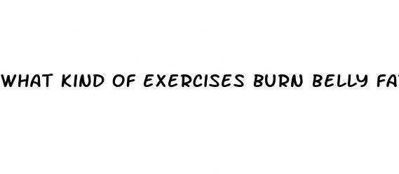 what kind of exercises burn belly fat