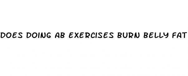 does doing ab exercises burn belly fat