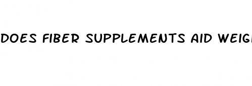 does fiber supplements aid weight loss