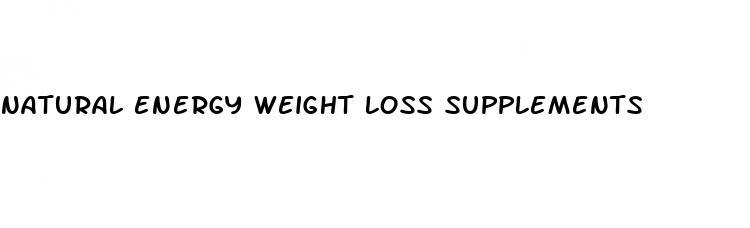 natural energy weight loss supplements