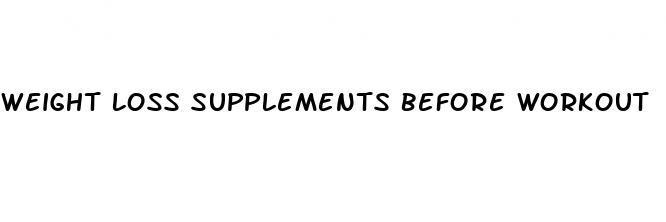 weight loss supplements before workout