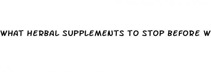 what herbal supplements to stop before weight loss surgery