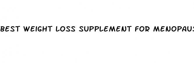 best weight loss supplement for menopause