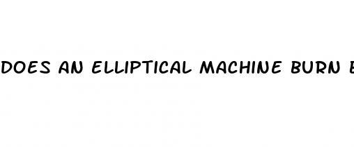 does an elliptical machine burn belly fat