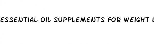 essential oil supplements for weight loss