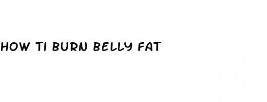 how ti burn belly fat