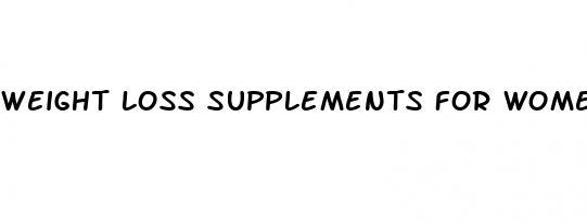 weight loss supplements for women reviews