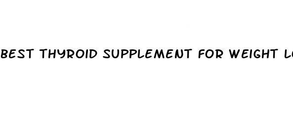 best thyroid supplement for weight loss