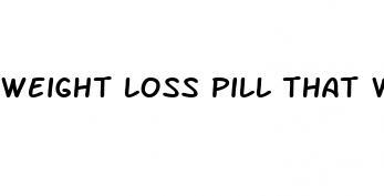 weight loss pill that works the fastest