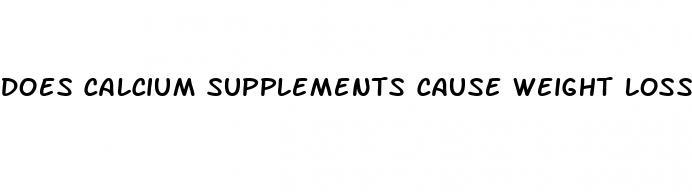 does calcium supplements cause weight loss