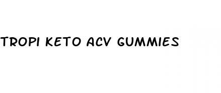 tropi keto acv gummies