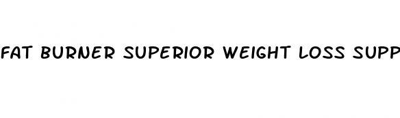 fat burner superior weight loss supplements