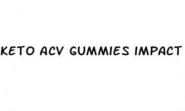 keto acv gummies impact