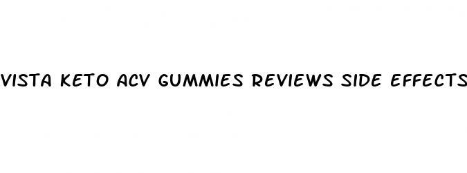 vista keto acv gummies reviews side effects