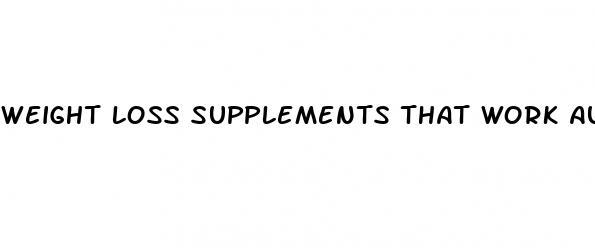 weight loss supplements that work australia