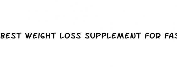 best weight loss supplement for fast results