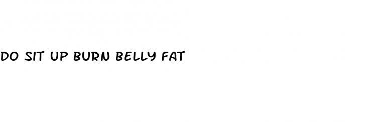 do sit up burn belly fat