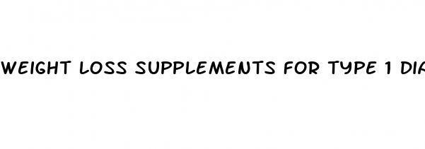 weight loss supplements for type 1 diabetics