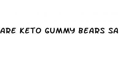 are keto gummy bears safe