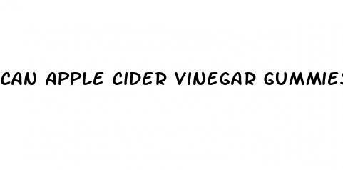 can apple cider vinegar gummies make you sick