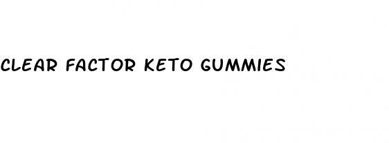 clear factor keto gummies