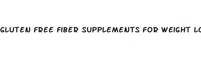 gluten free fiber supplements for weight loss