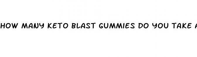 how many keto blast gummies do you take a day