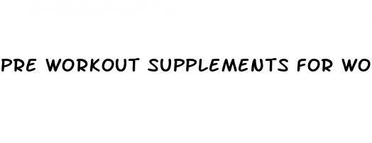 pre workout supplements for women weight loss