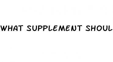 what supplement should i take for weight loss