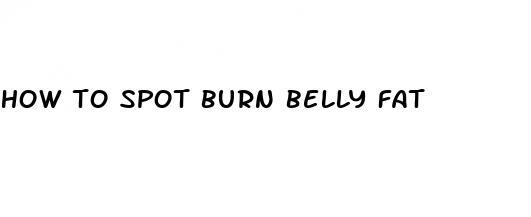 how to spot burn belly fat