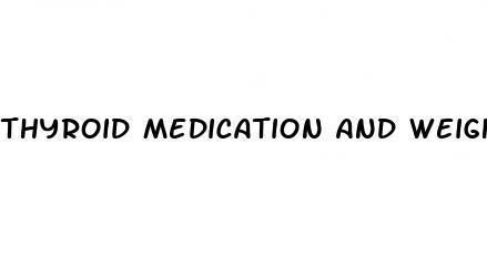 thyroid medication and weight loss supplements