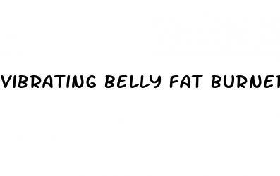 vibrating belly fat burner