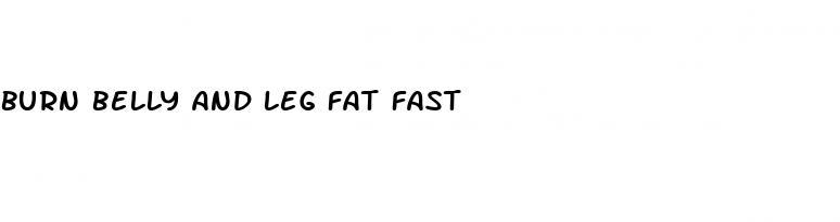 burn belly and leg fat fast