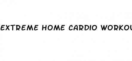 extreme home cardio workout burn belly fat fast