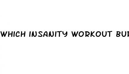 which insanity workout burns the most belly fat