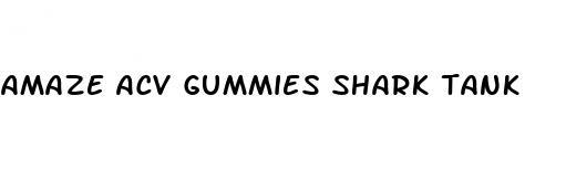 amaze acv gummies shark tank