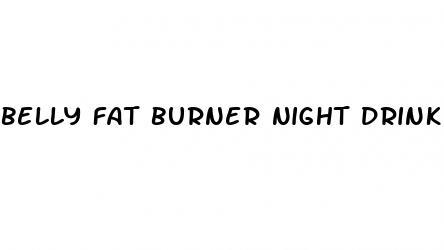 belly fat burner night drink