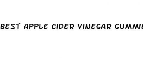 best apple cider vinegar gummies with the mother