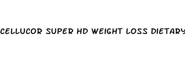 cellucor super hd weight loss dietary supplement