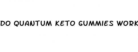 do quantum keto gummies work