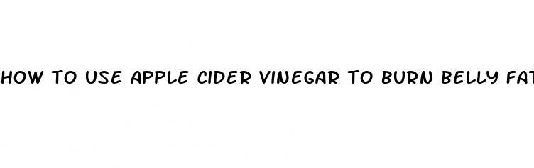 how to use apple cider vinegar to burn belly fat