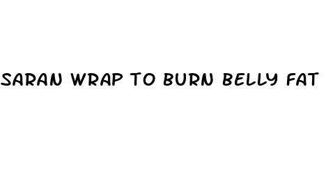 saran wrap to burn belly fat