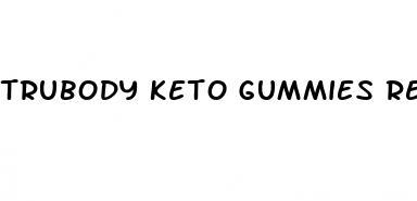 trubody keto gummies reviews