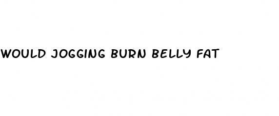 would jogging burn belly fat